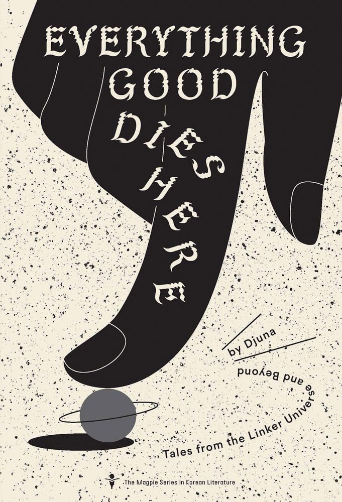 Everything Good Dies Here: Tales from the Linke. Thieret, Djuna**