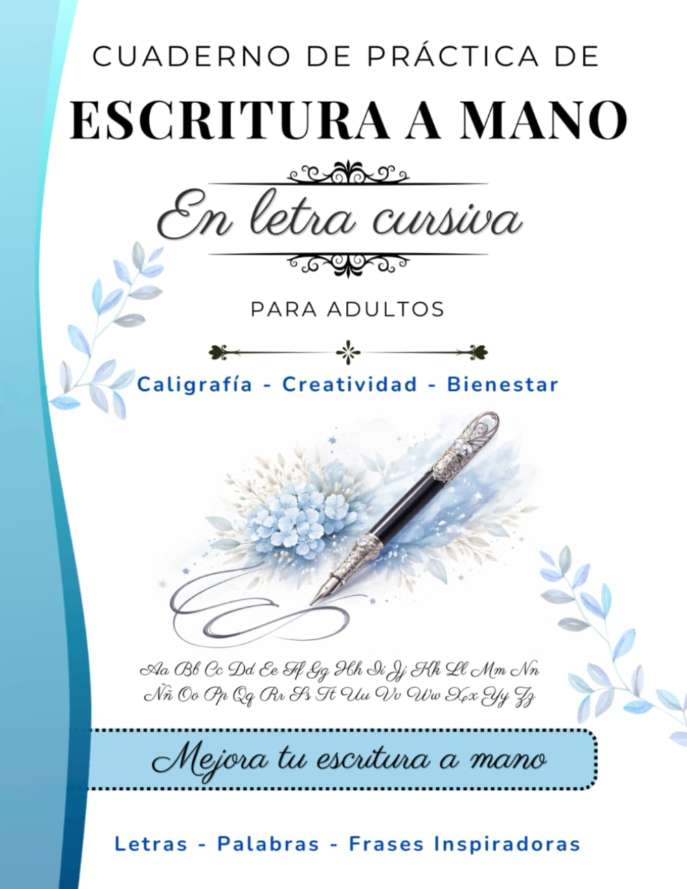Cuaderno de Práctica de Escritura A Mano Cursiva Para Adultos: Aprende a escribir en cursiva con ejercicios progresivos y frases motivadoras en un cuaderno elegante para mejorar tu letra y relajarte