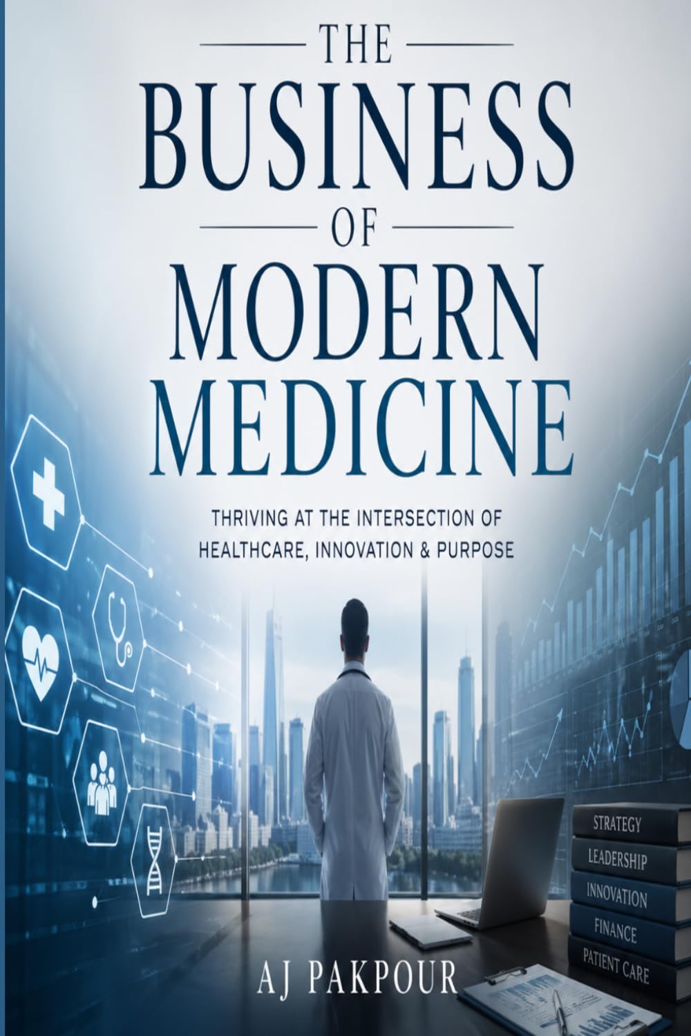 The Business Of Modern Medicine: Why More Patients Won't Save Your Clinic