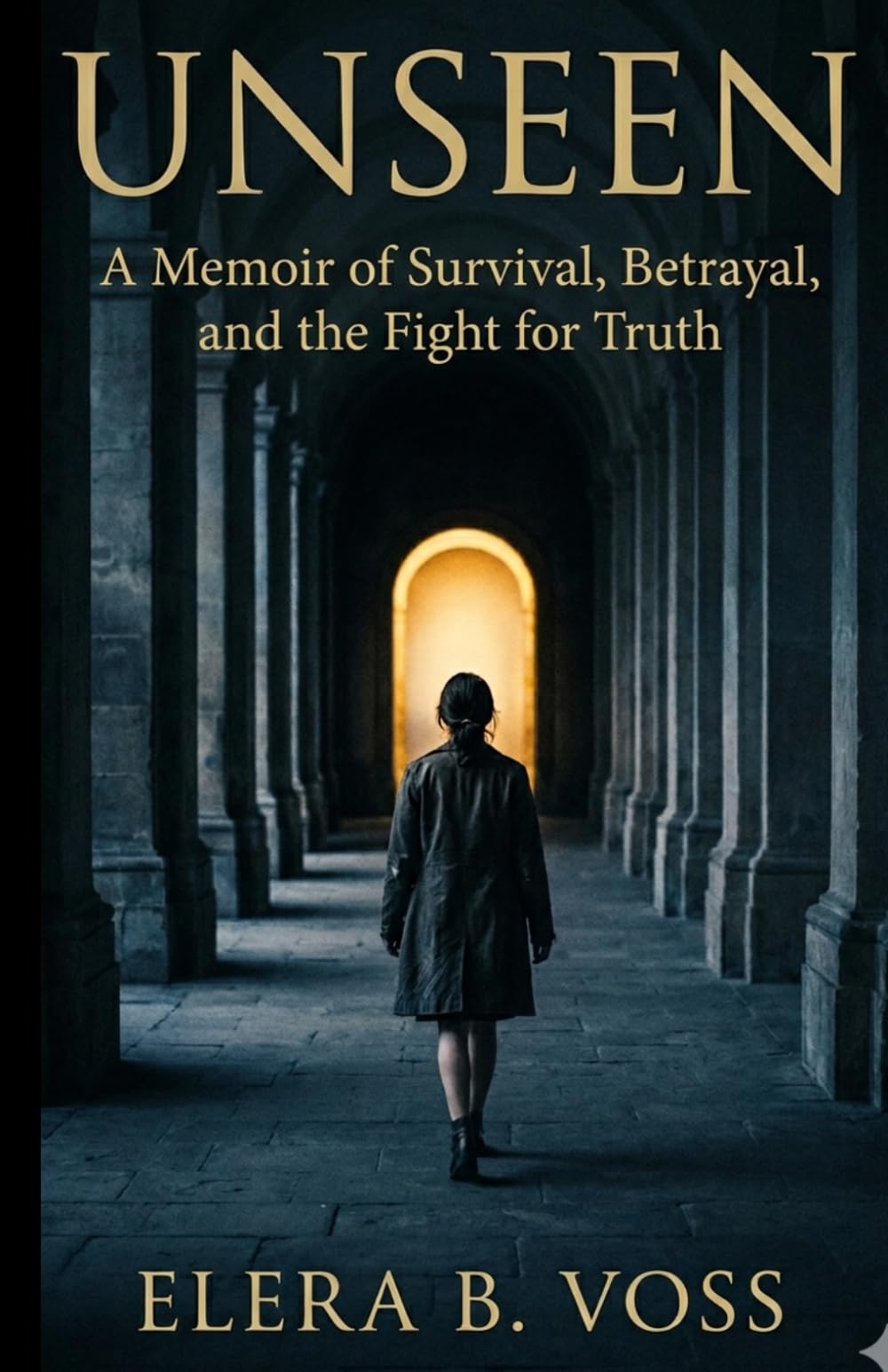 unseen: A Memoir of Survival, Betrayal, and the Fight for Truth