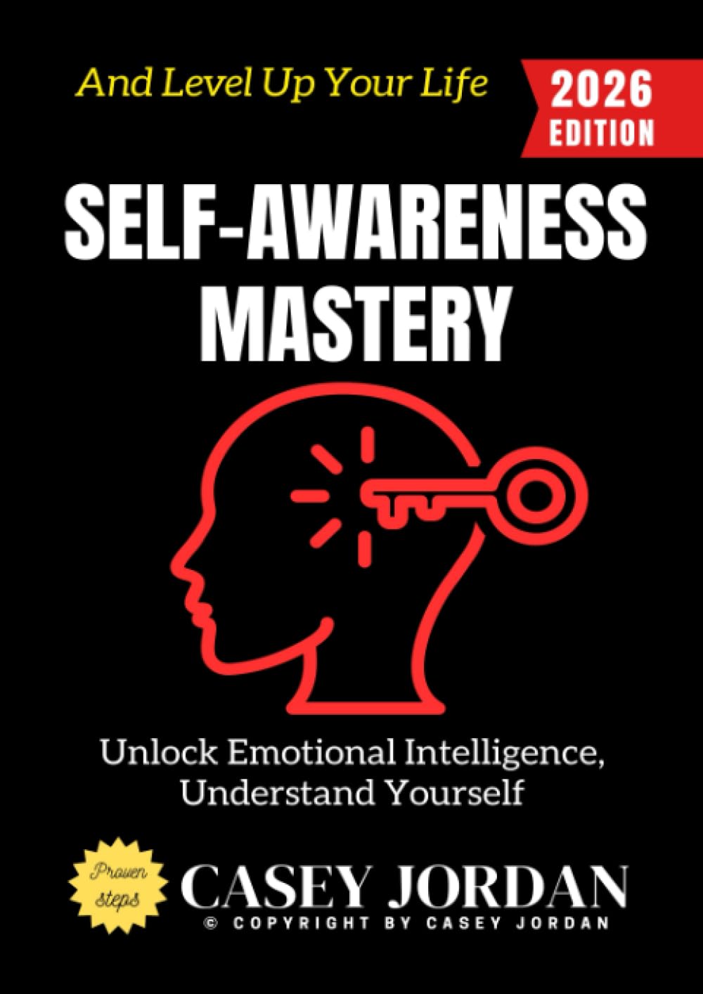 Self-Awareness Mastery:: Unlock Emotional Intelligence, Understand Yourself, and Level Up Your Life