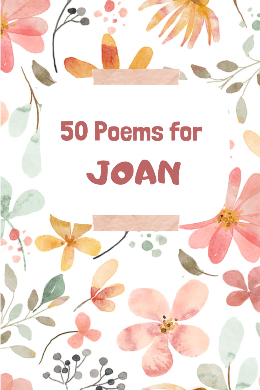 50 Poems for Joan: An Emotional Journey Through Words
