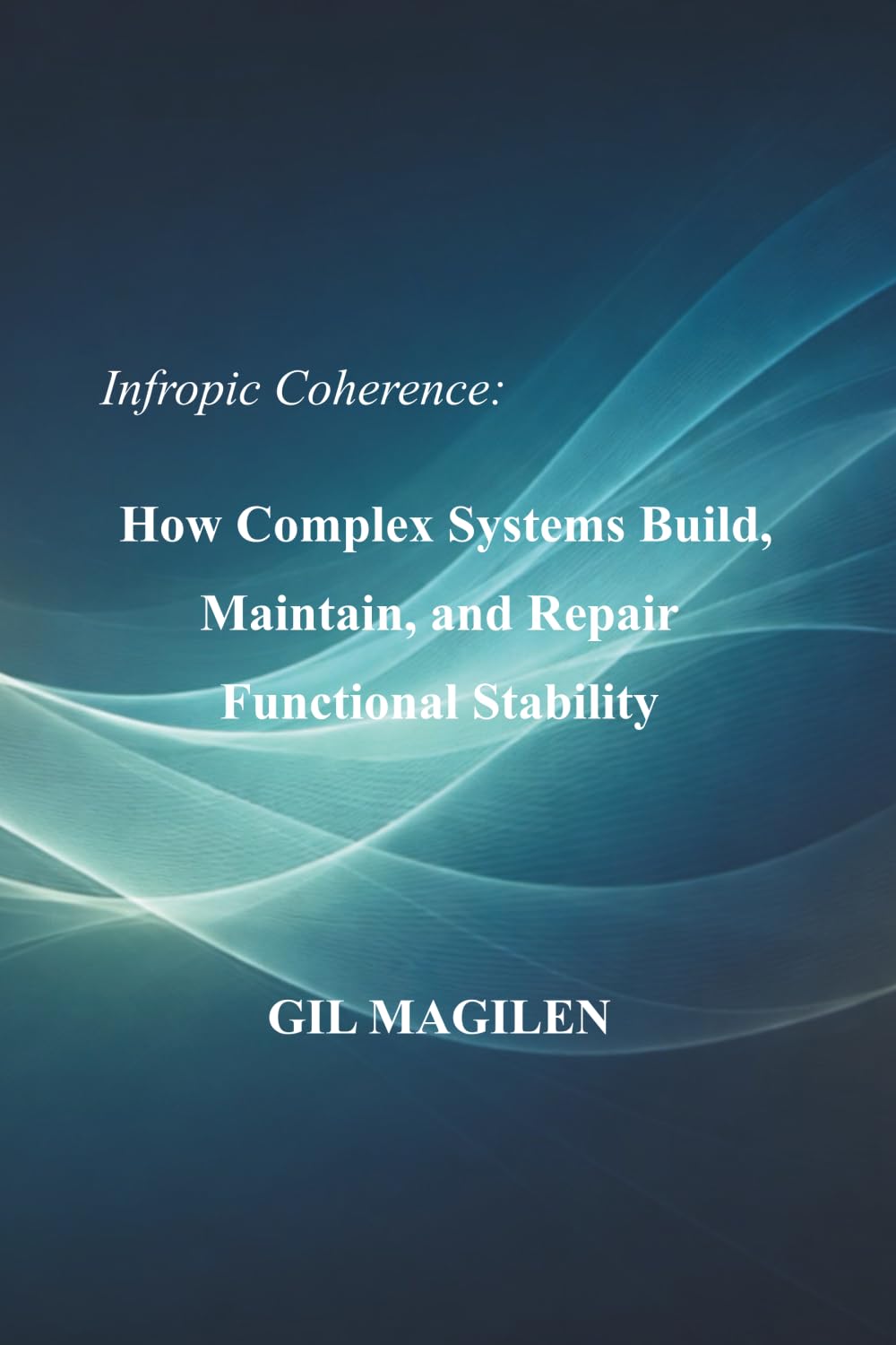 Infropic Coherence: How Complex Systems Build, Maintain, and Repair Functional Stability