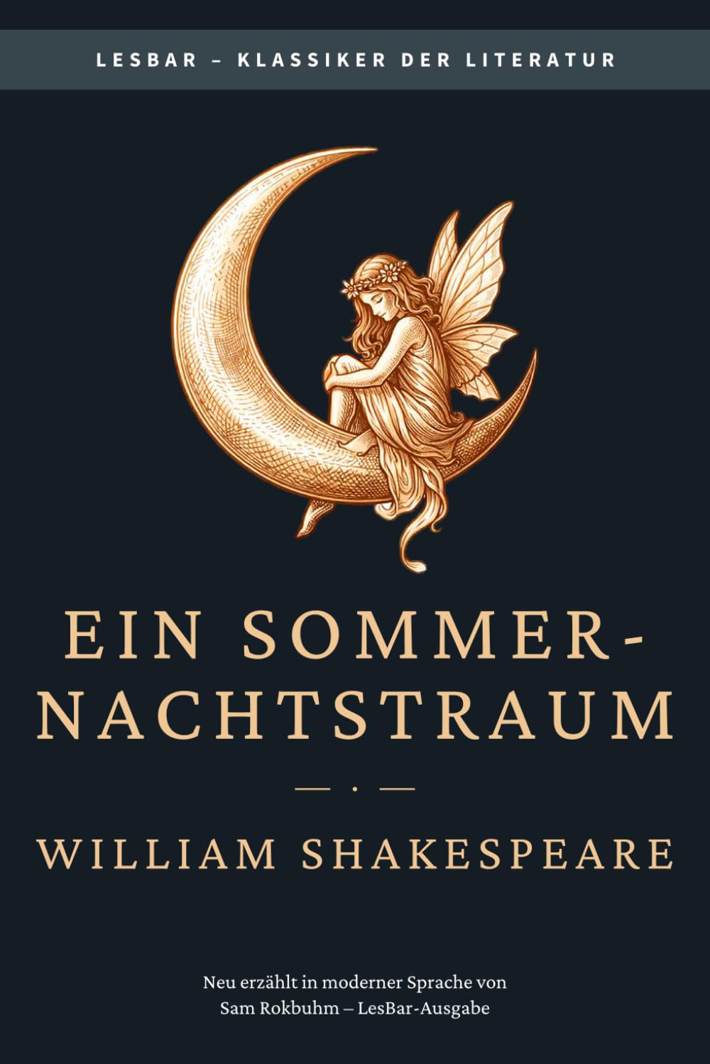 William Shakespeare - Sommernachtstraum: LesBar - weil Klassiker nicht kompliziert sein müssen (LesBar - neu erzählt in moderner Sprache)