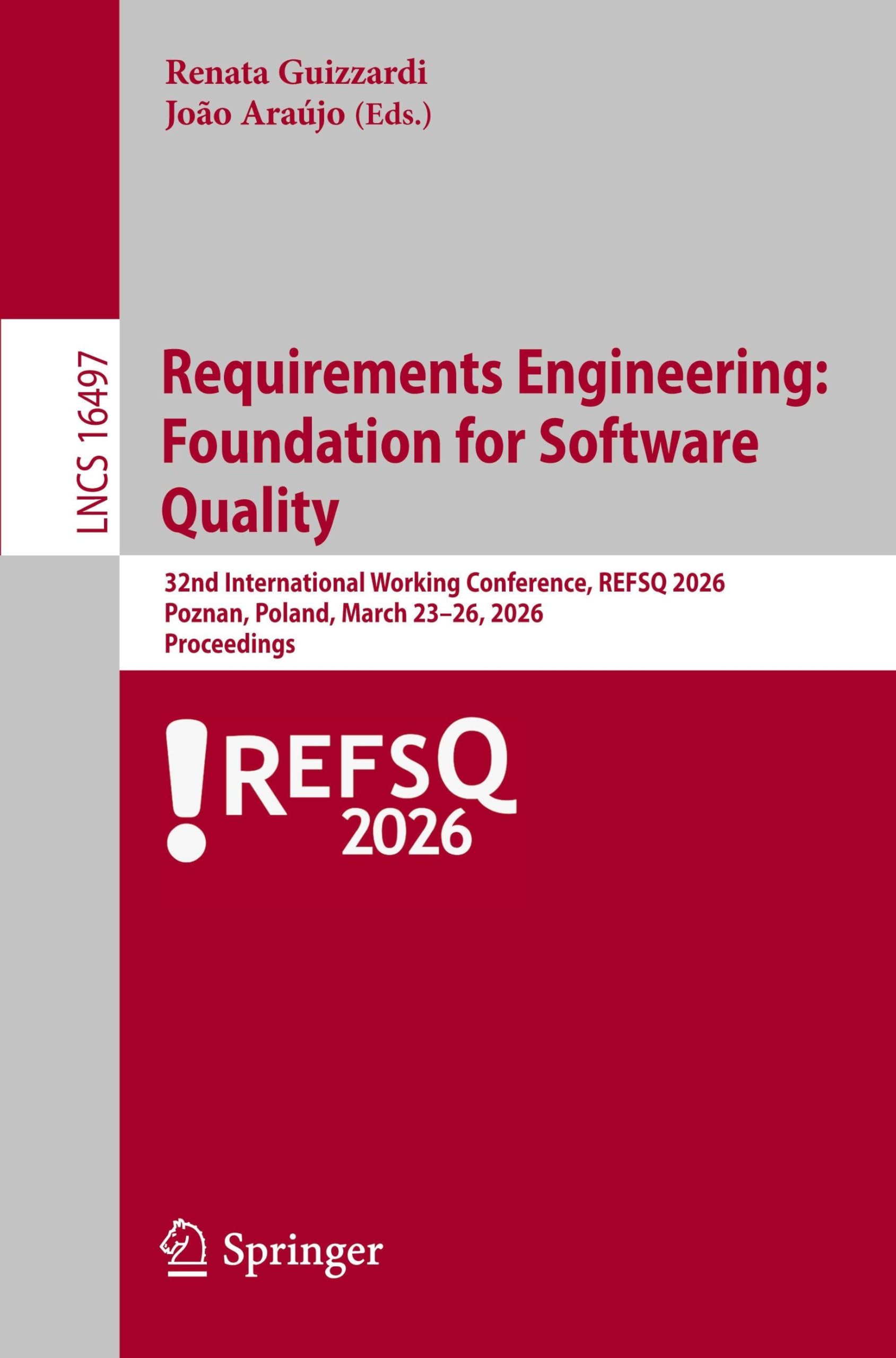Requirements Engineering: Foundation for Software Quality: 32nd International Working Conference, REFSQ 2026, Poznań, Poland, March 23–26, 2026, Proceedings: 16497 (Lecture Notes in Computer Science)