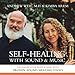 Self-Healing with Sound and Music: Revitalize Your Body & Mind with Proven Sound-Healing Tools