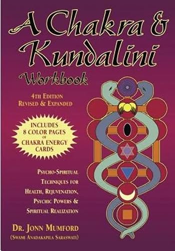 A Chakra &amp; Kundalini Workbook: Psycho-Spiritual Techniques for Health, Rejuvenation, Psychic Powers &amp; Spiritual Realization: Psycho-Spiritual ... Psychic Powers and Spiritual Realization