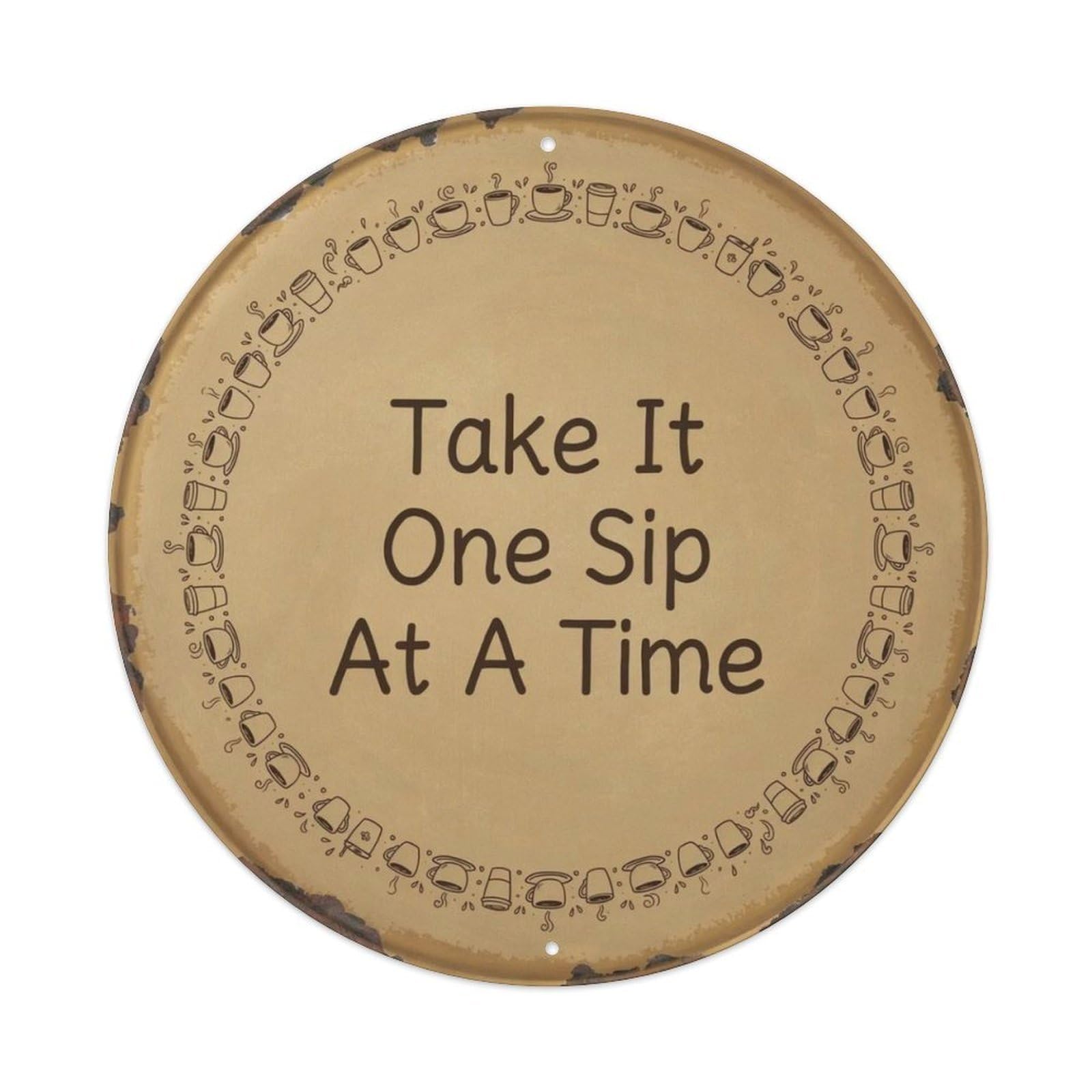 Take It One Sip At A Time Metal Tin Sign Plaque