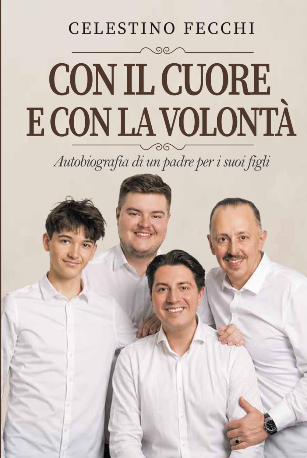 Con il cuore e con la volontà: Autobiografia di un padre per i suoi figli
