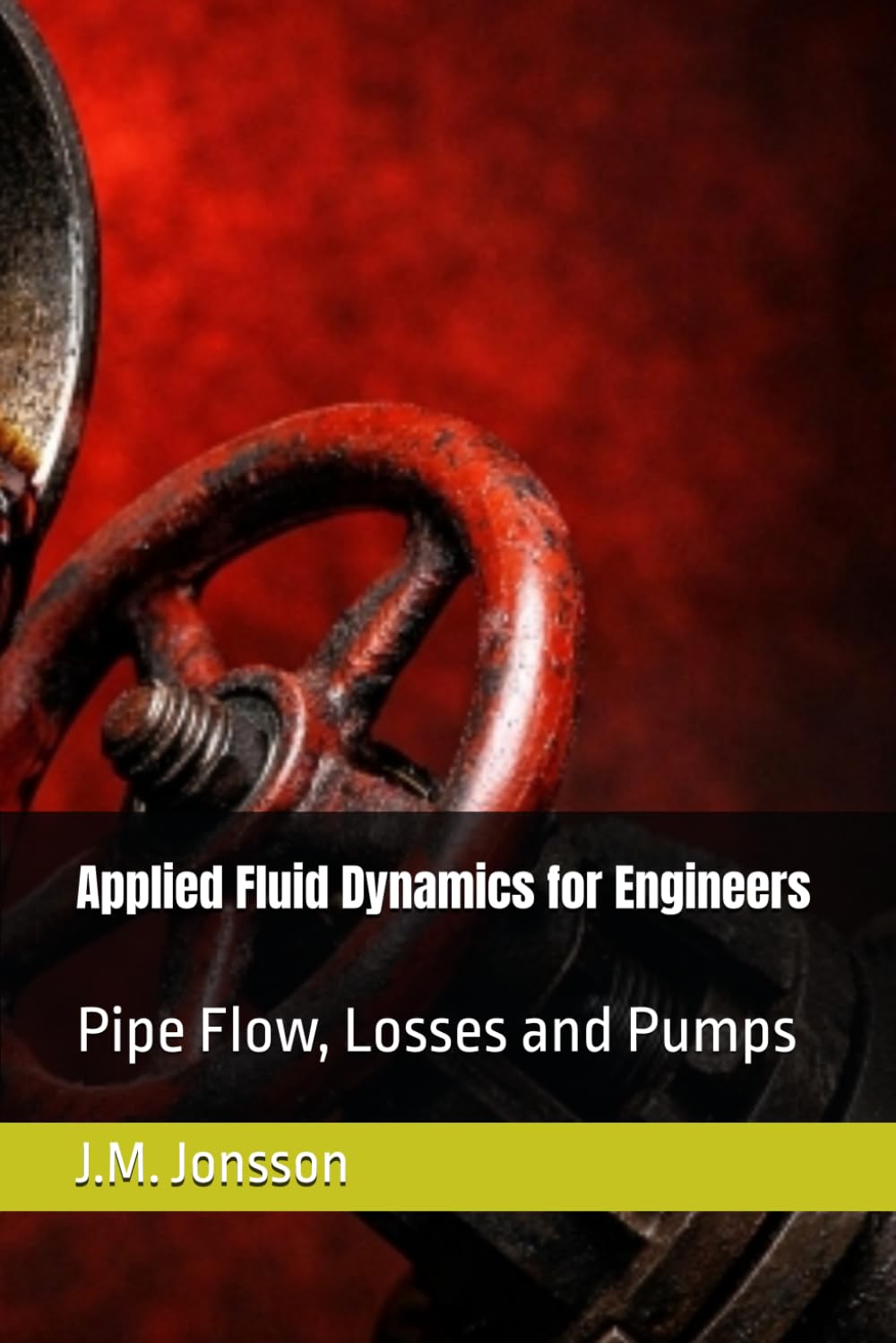 Applied Fluid Dynamics for Engineers: Pipe Flow, Losses and Pumps