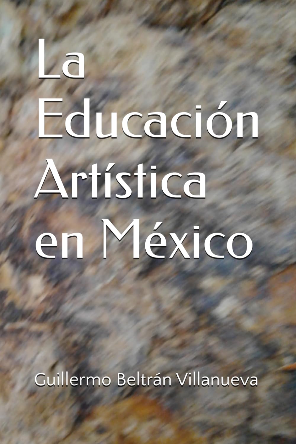 La Educación Artística en México (Didáctica de las Artes) (Spanish Edition)