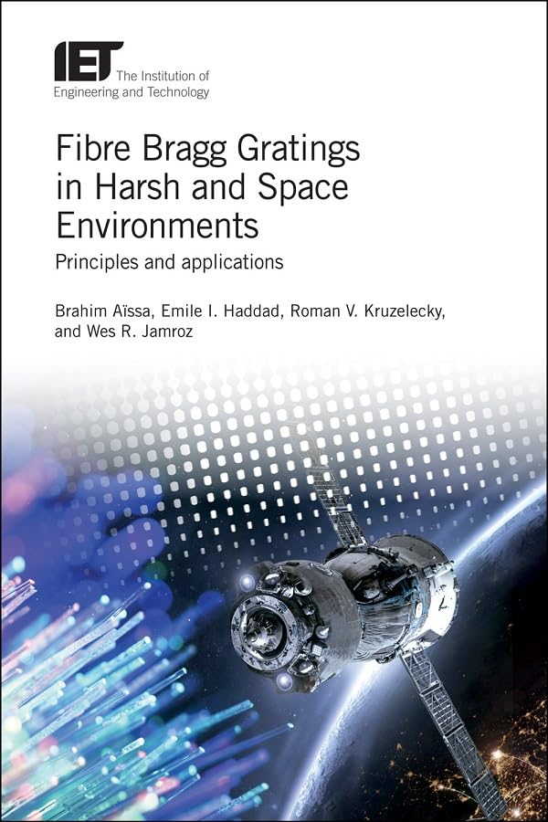Buy Fibre Bragg Gratings in Harsh and Space Environments: Principles and applications (Materials, Circuits and Devices) โ BookShops.in