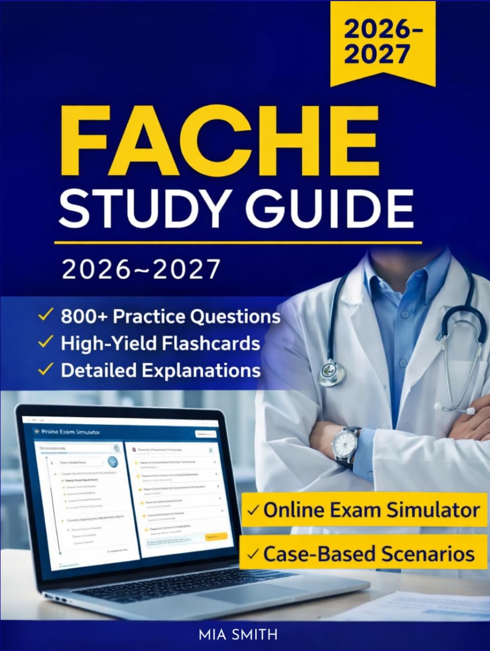 FACHE Study Guide 2026–2027: Exam Prep, 800+ Practice Questions, High-Yield Flashcards, Detailed Explanations & Online Exam Simulator to Pass the ACHE Board of Governors Exam