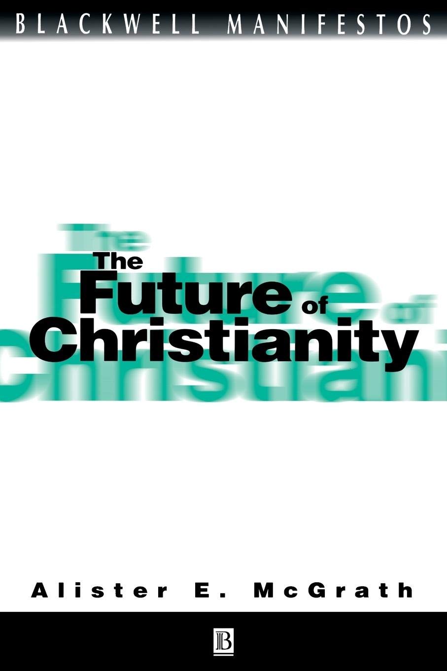 The Future of Christianity By Alister E. McGrath