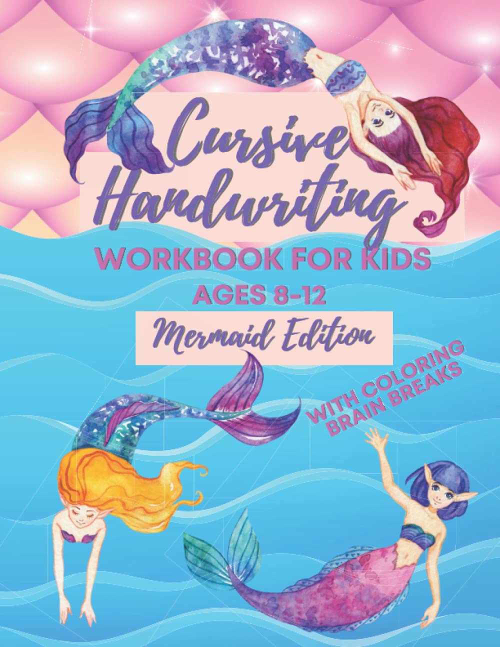 Cursive Handwriting Workbook For Kids Ages 8-12. Mermaid Edition With Coloring Pages: Cursive for beginners workbook. Cursive letter tracing book. ...