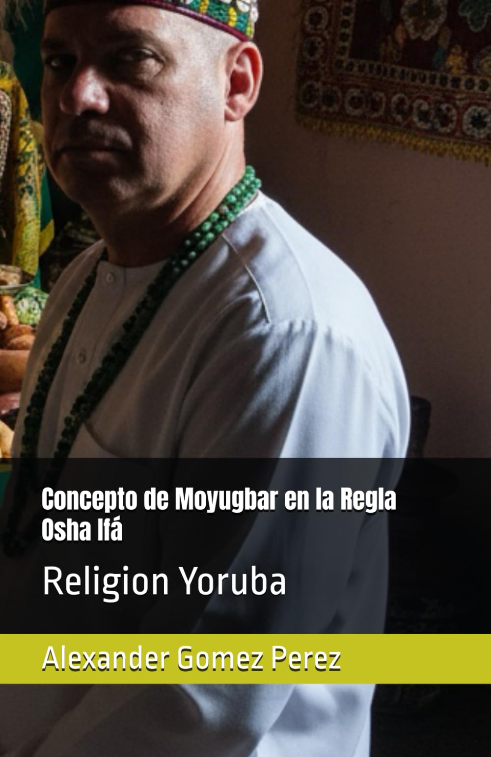 Concepto de Moyugbar en la Regla Osha Ifá: Religion Yoruba (Gestión del talento)