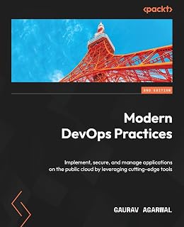 Modern DevOps Practices: Implement, secure, and manage applications on the public cloud by leveraging cutting-edge tools