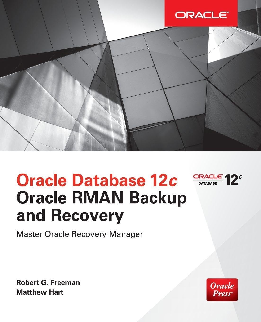 Oracle Database 12c Oracle RMAN Backup and Recovery 1st Edition