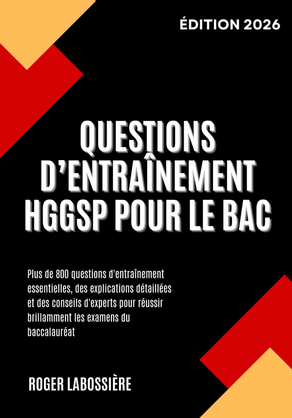 Questions D’entraînement HGGSP Pour Le Bac: Plus De 800 Questions D'entraînement Essentielles, Des Explications Détaillées Et Des Conseils D'experts ... Brillamment Les Examens Du Baccalauréat