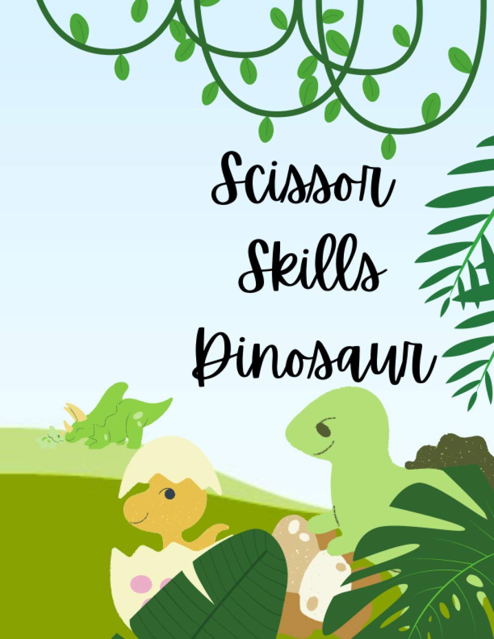 Scissor Skills Dinosaur: A Preschool Workbook for Kids Ages 3-5 (Scissors Skills Practice for Kindergarten) Easy and Fun Activity Gift for Dinosaur Lovers and Toddlers