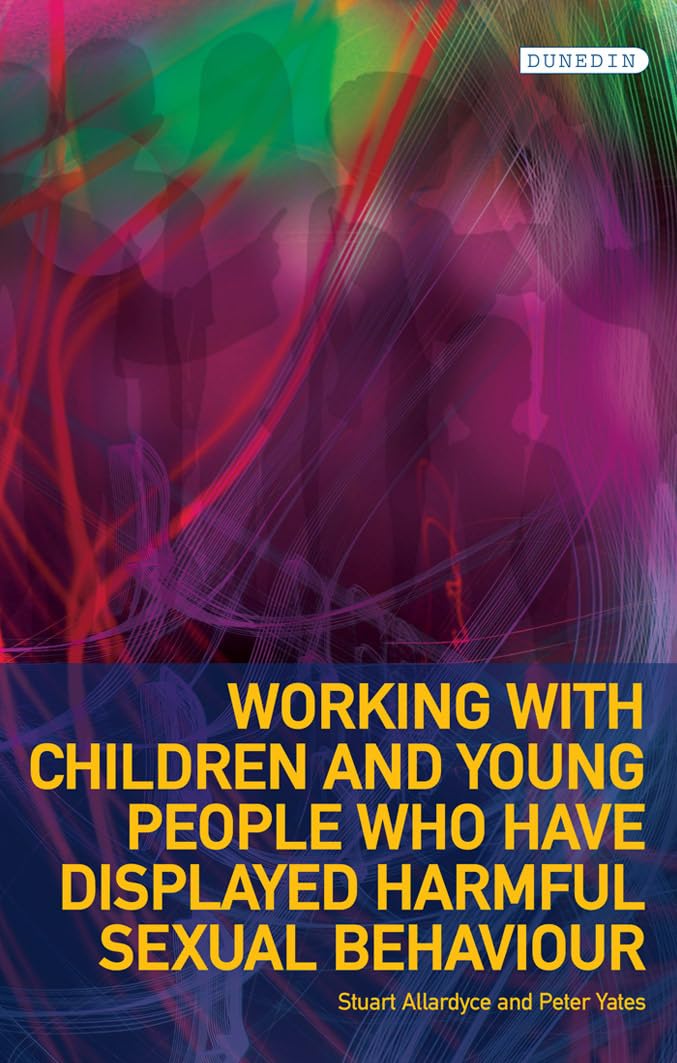 Working with Children and Young People Who Have Displayed Harmful Sexual Behaviour (Protecting Children and Young People)