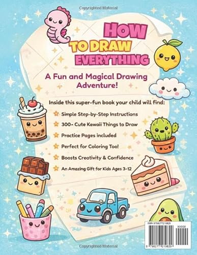 How to Draw Everything for Kids 300+ Cute Kawaii Things: Easy Step-by-Step Guide to Simple Drawing Stuff: Learn to Draw Adorable Animals, Food, ... More - Simple Tutorials Perfect for Beginners