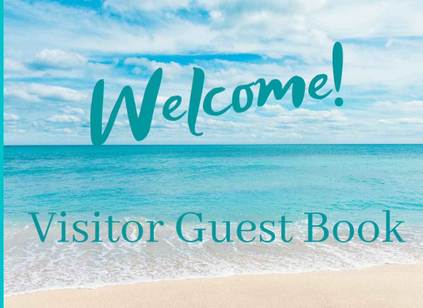 Welcome! Visitor Guest Book: Guest Book for Vacation Rental, Bed and Breakfast, Airbnb, VRBO, Guest House, Motel and Hotel Log Book