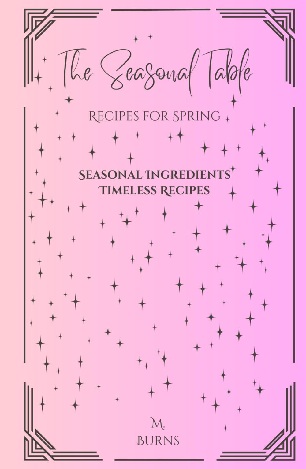 The Seasonal Table: Recipes for Spring (The Seasonal Table Series: Recipes for Every Time of Year)