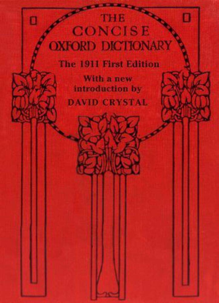 The Concise Oxford Dictionary: The Classic First Edition