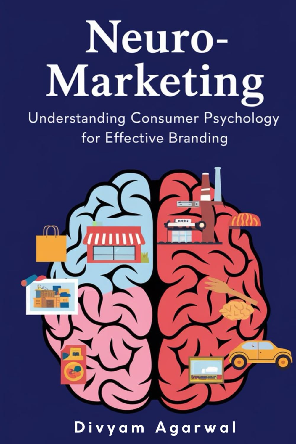 Neuro-Marketing: Understanding Consumer Psychology for Effective Branding