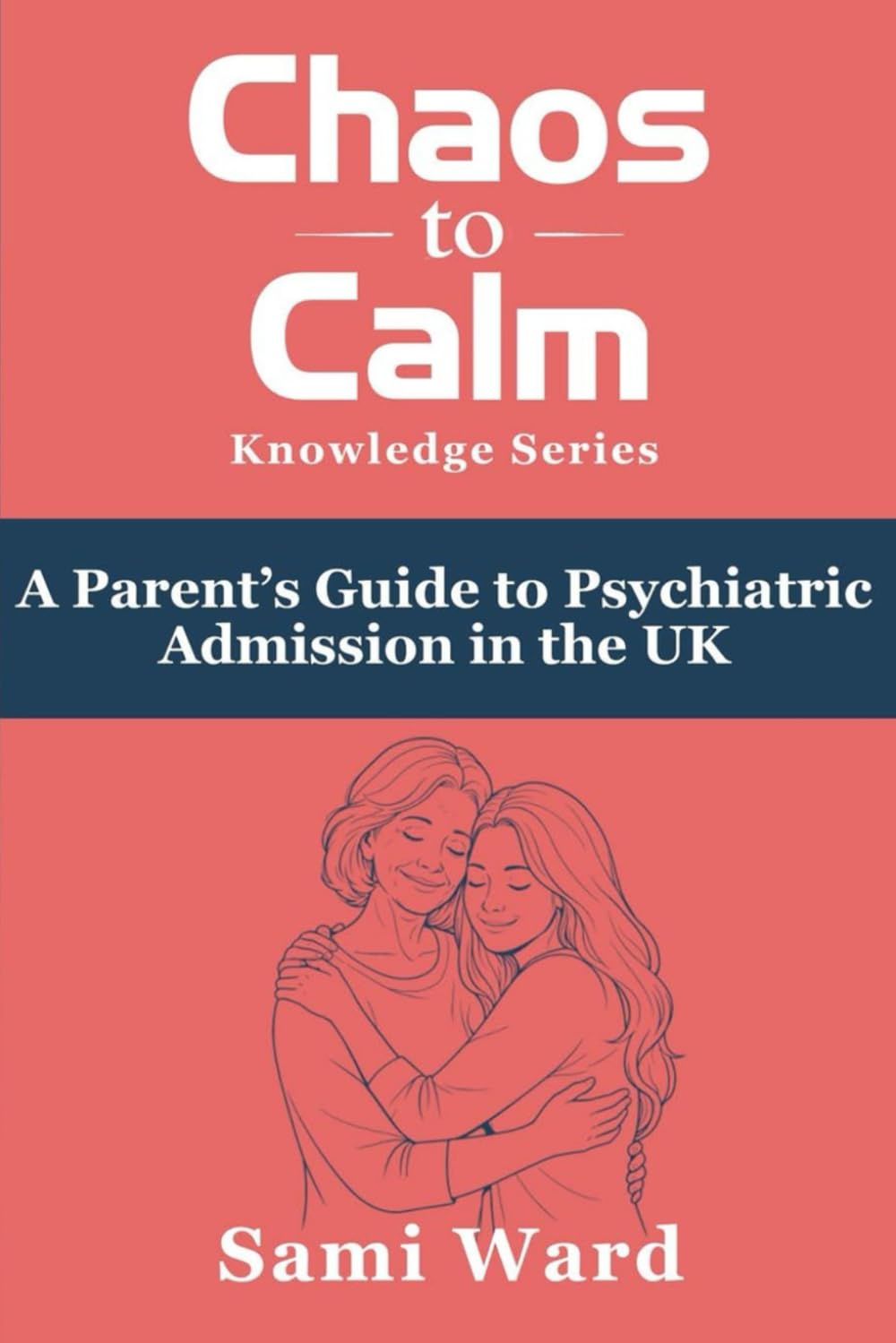 From Chaos to Calm: A Parent's Guide to Psychiatric Admission in the UK