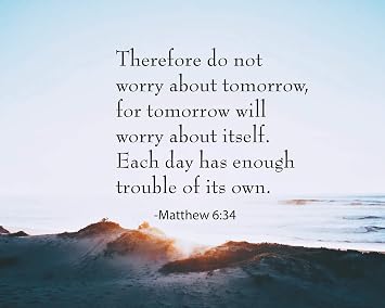 Bible Verse Wall Art Matthew 634 - Therefore Do Not 8x10 Unframed Print | Poster, Print, Picture or Framed Photograph