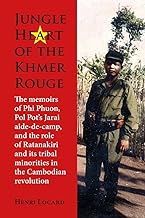 Jungle Heart of the Khmer Rouge: The memoirs of Phi Phuon, Pol Pot’s Jarai aide-de-camp, and the role of Ratanakiri and its tribal minorities in the ... Institute of Asian Studies Monographs, 157)