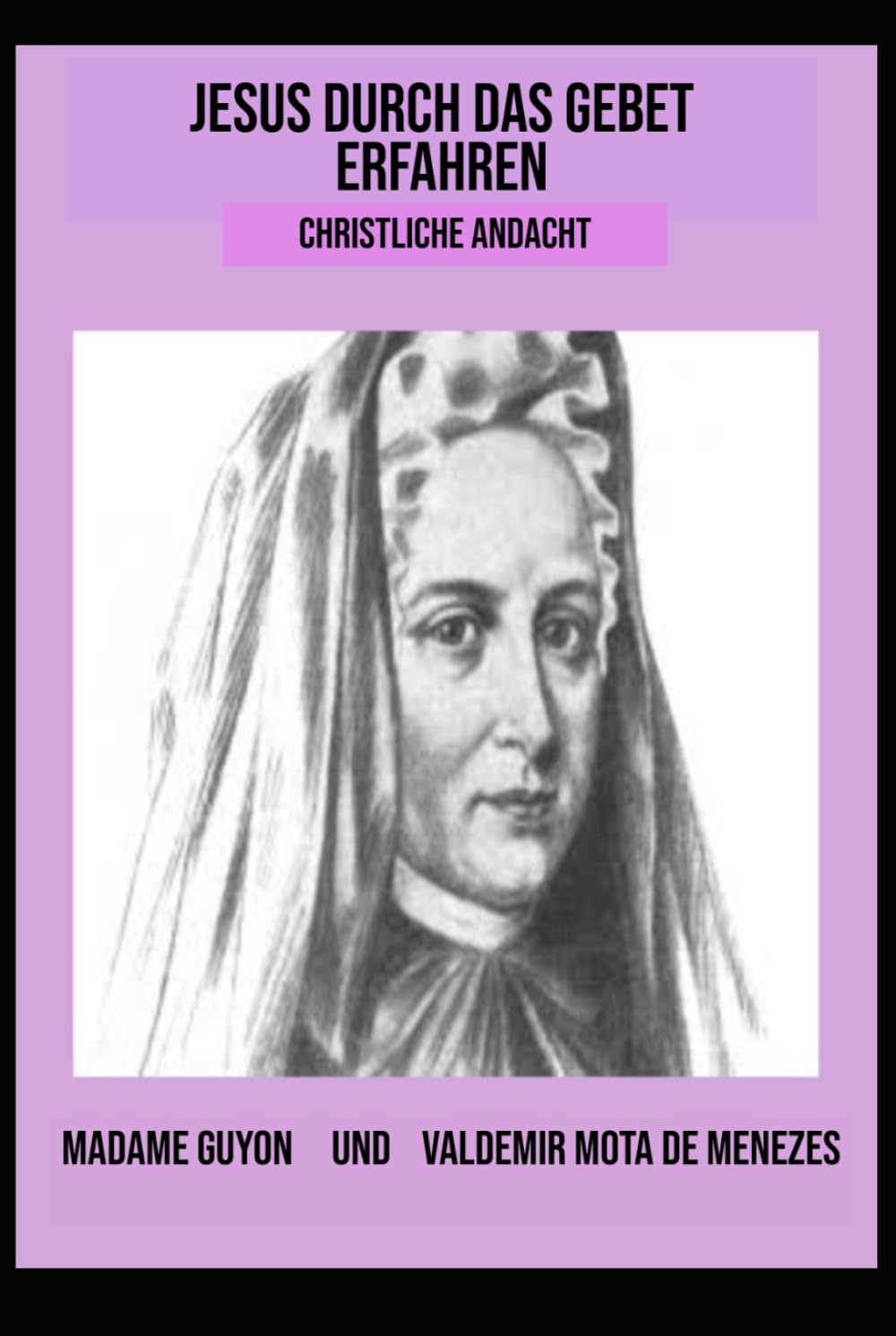 Jesus durch das Gebet erfahren: Christliche Andacht