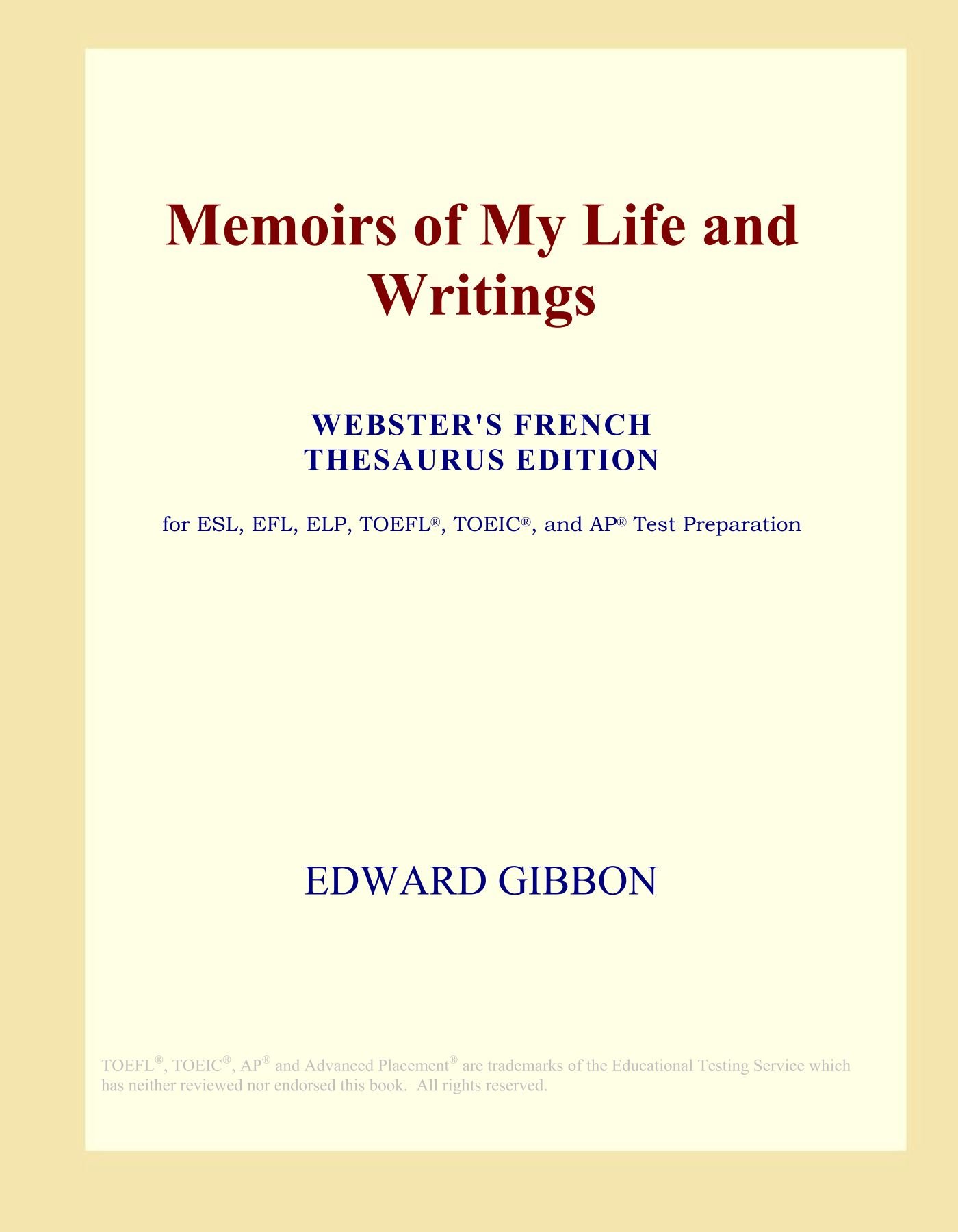 Memoirs of My Life and Writings (Webster's French Thesaurus Edition)