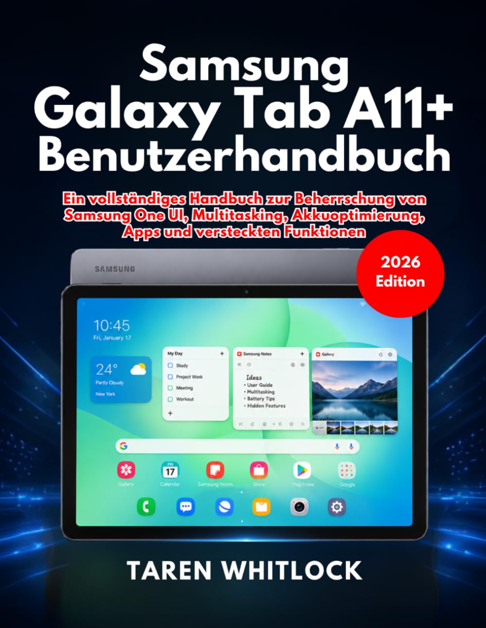 Samsung Galaxy Tab A11+ Benutzerhandbuch: Ein vollständiges Handbuch zur Beherrschung von Samsung One UI, Multitasking, Akkuoptimierung, Apps und versteckten Funktionen