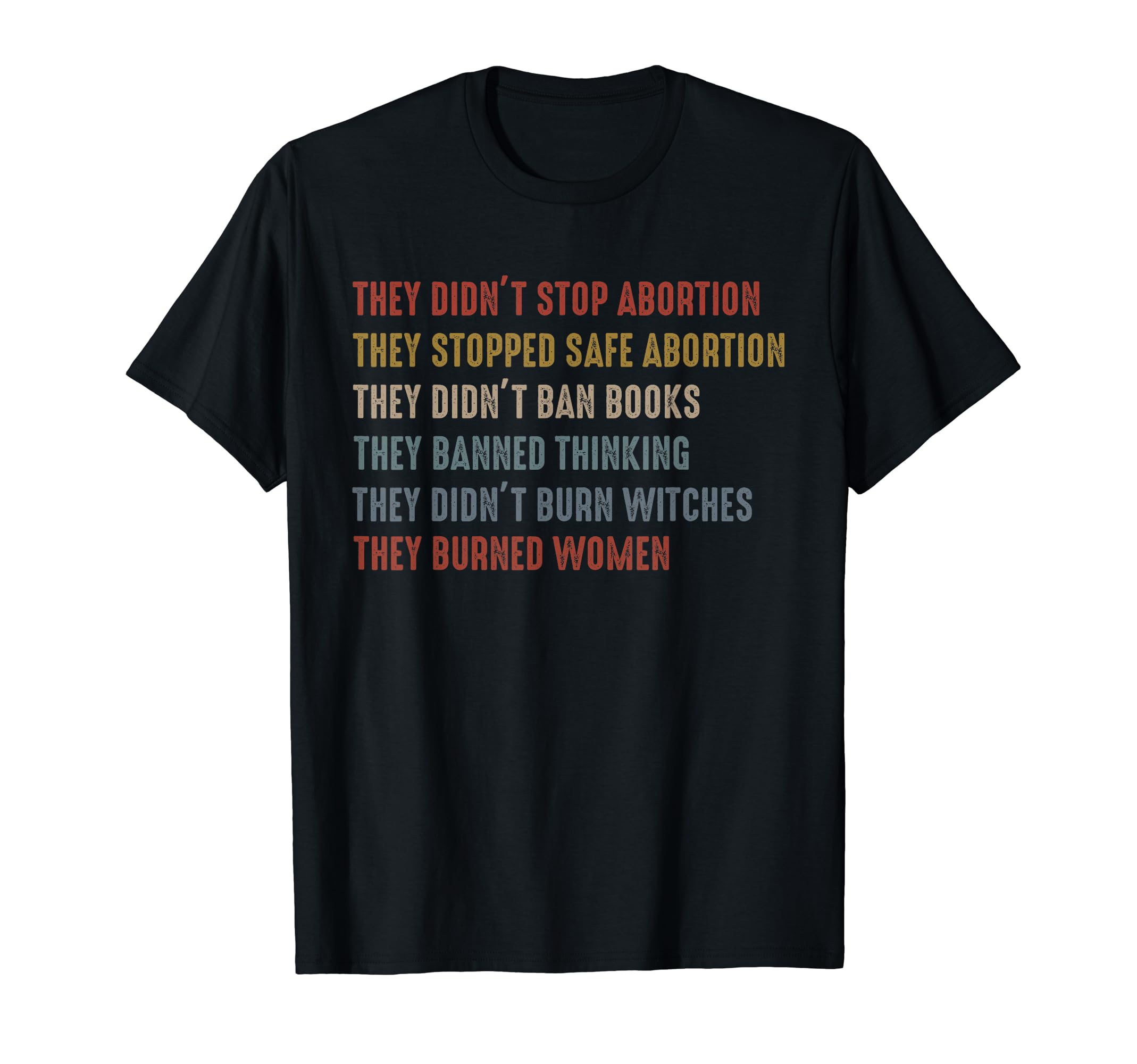 Feminist Women - Feminist WitchThey Didn't Stop Abortion They Stopped Safe Feminist Women T-Shirt