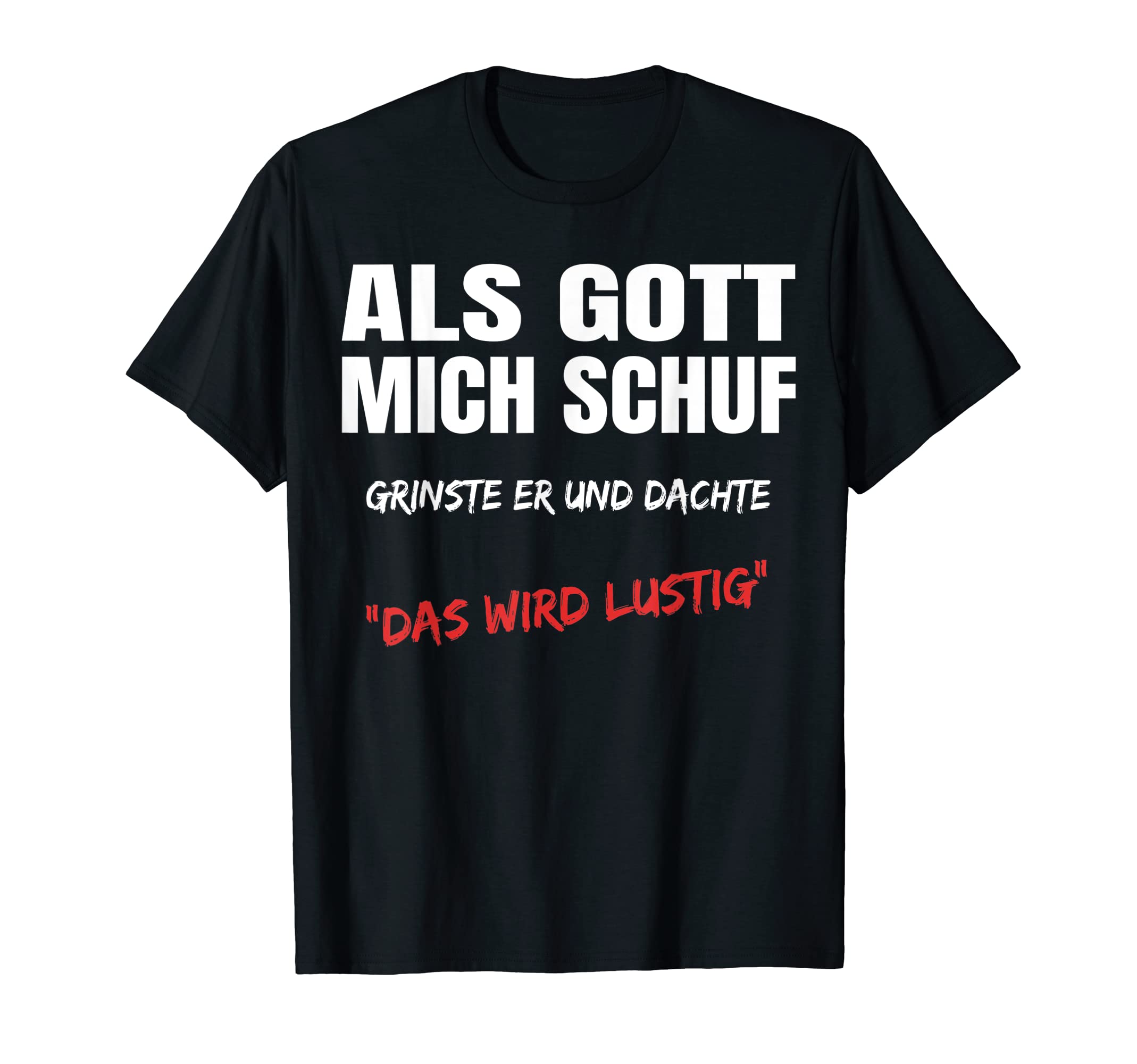 Als Gott mich chuf, funny saying, funny gift idea T-Shirt