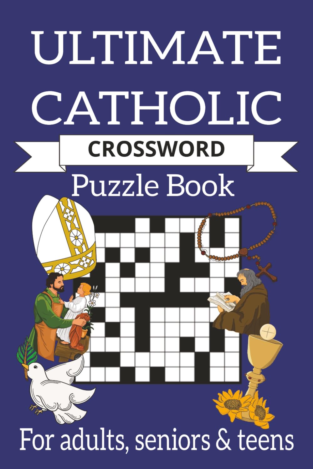 Ultimate Catholic Crossword Puzzle Book: Fun and Faith-Filled Easy to Read Word Games to Deepen Your Knowledge of the Catholic Faith ┃6x9 inches┃