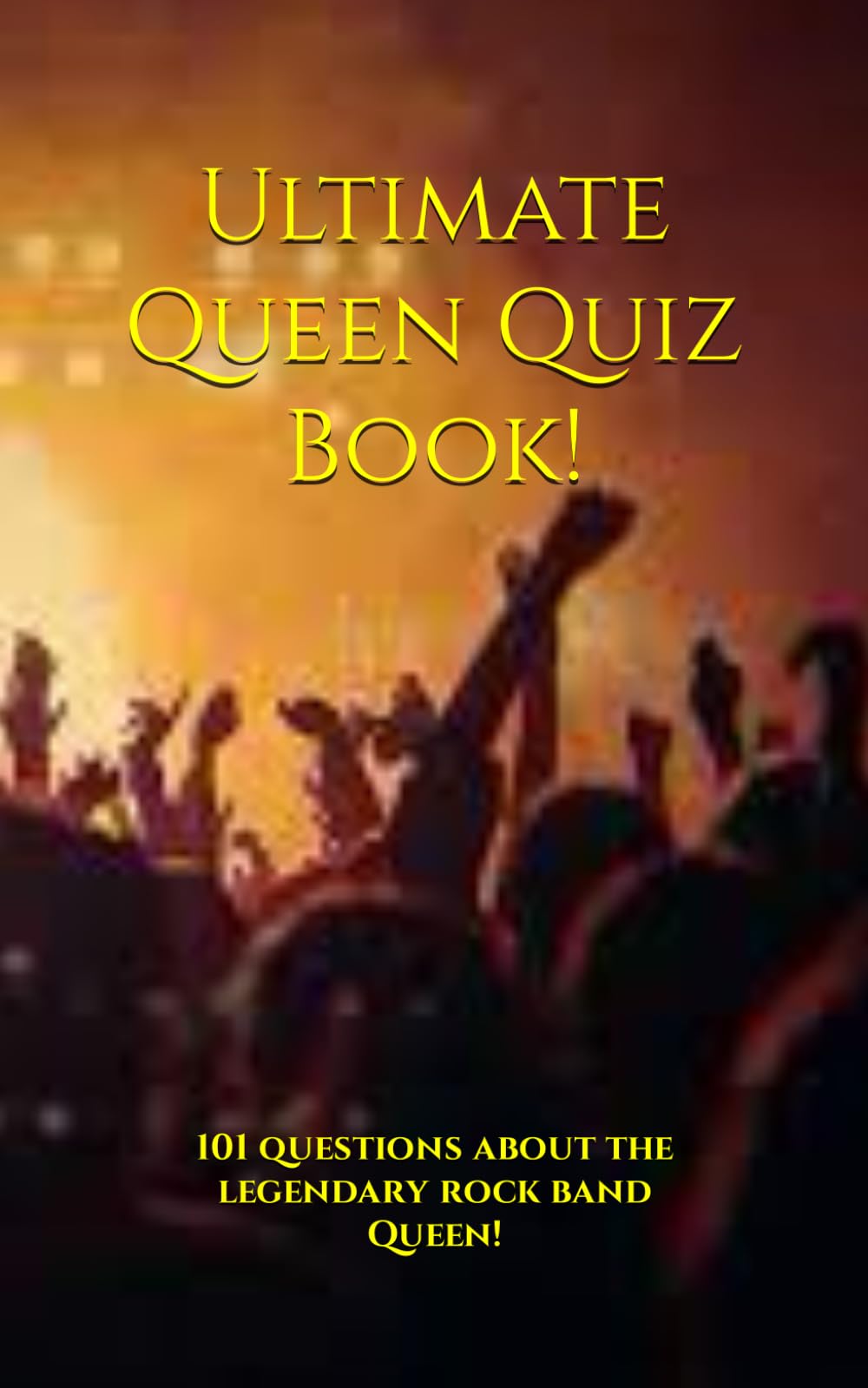 Ultimate Queen Quiz Book!: 101 questions about the legendary rock band Queen!