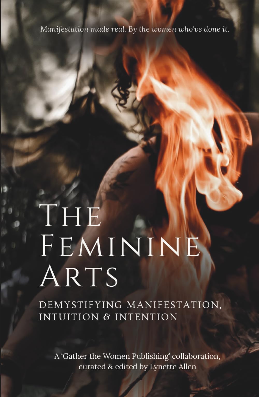 The Feminine Arts: Demystifying Manifestation, Intuition and Intention