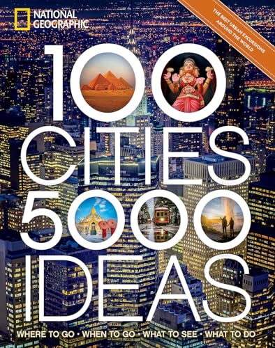 100 Cities, 5,000 Ideas: Where to Go, When to Go,...