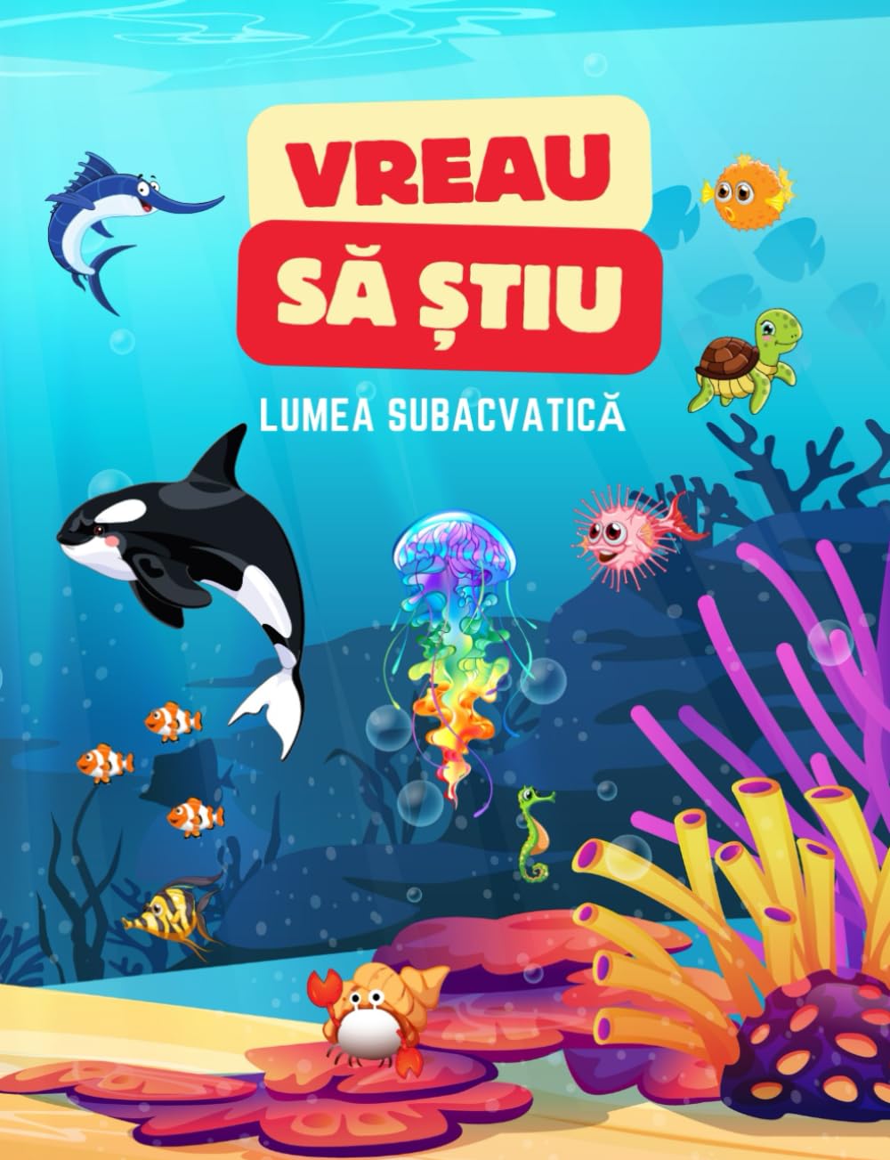 VREAU SĂ ȘTIU - Lumea subacvatică: Cărți pentru copii în limba română/Carte Pentru Copii/Cărți în limba română pentru copii/ Carti in limba romana copii