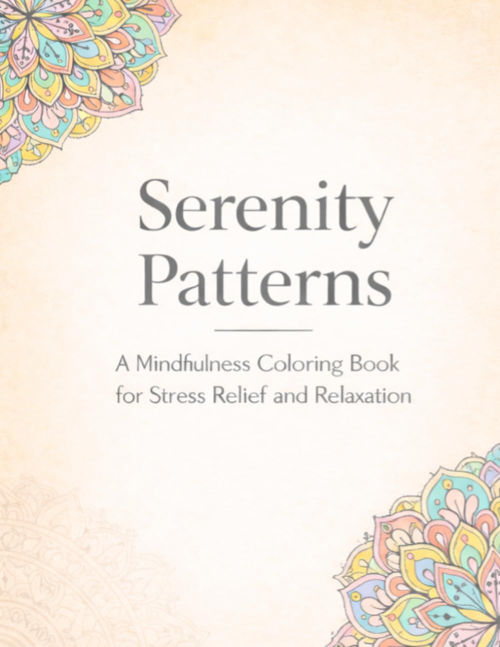 Serenity Patterns: A Mindfulness Coloring Book for Stress Relief, Relaxation, and Creative Calm