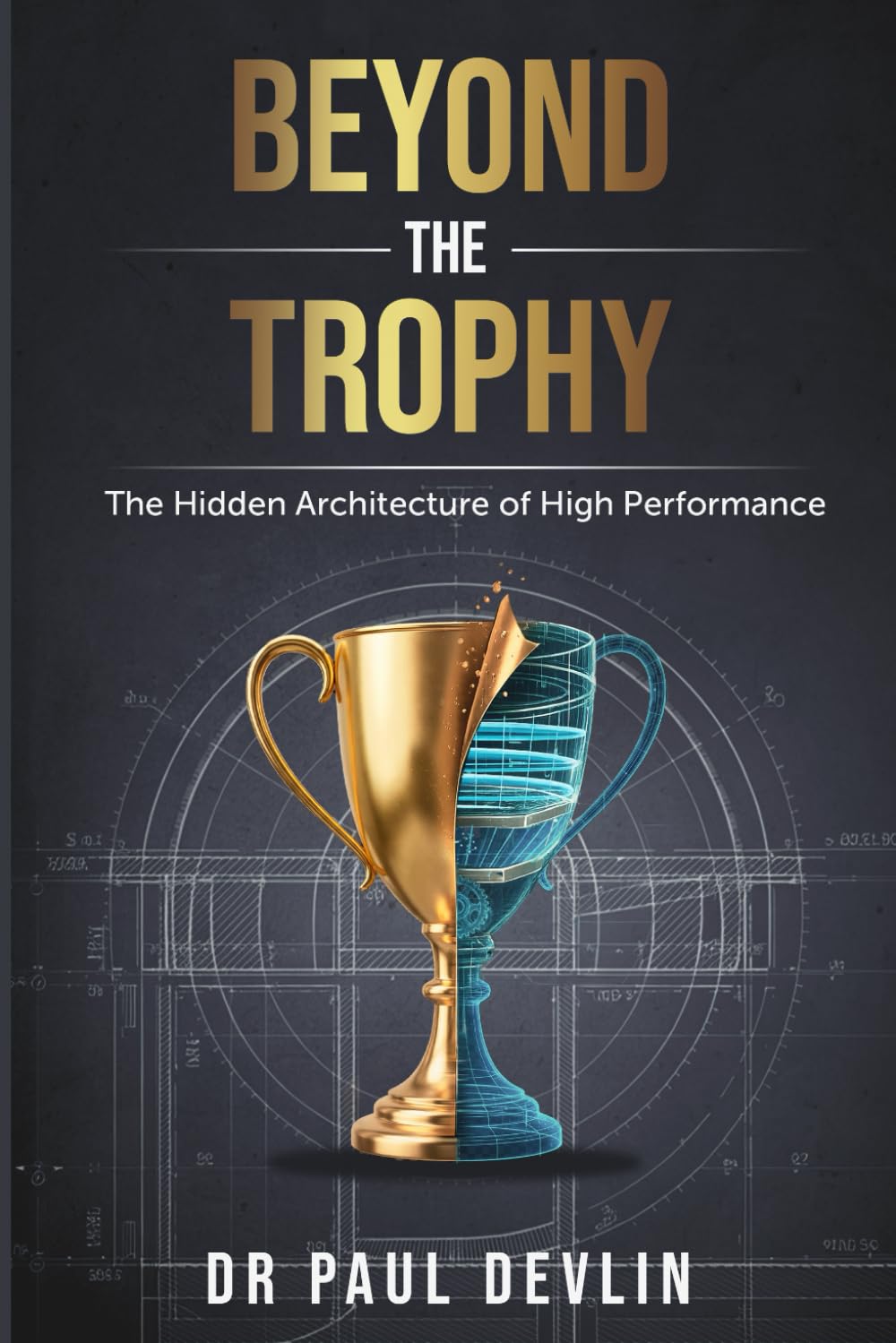 Beyond The Trophy: The Hidden Architecture of High Performance