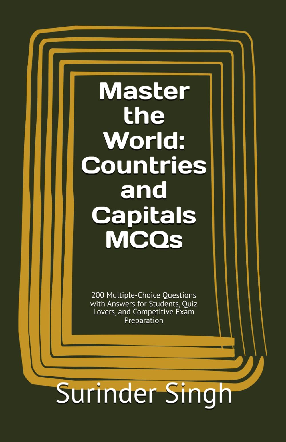 Countries and Capitals: 200 Multiple-Choice Questions with Answers for Students, Quiz Lovers, and Competitive Exam Preparation