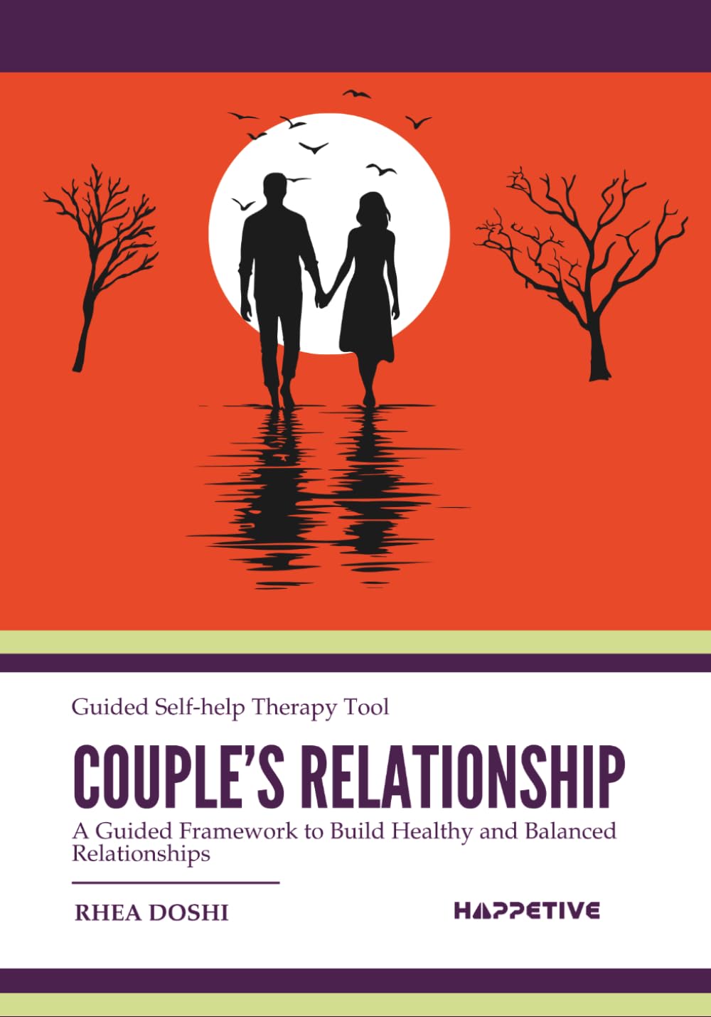 Couple's Relationship - Guided Self-help Therapy Tool: A Structured Workbook for Couples to Strengthen Communication, Rebuild Trust, and Create a Shared Vision