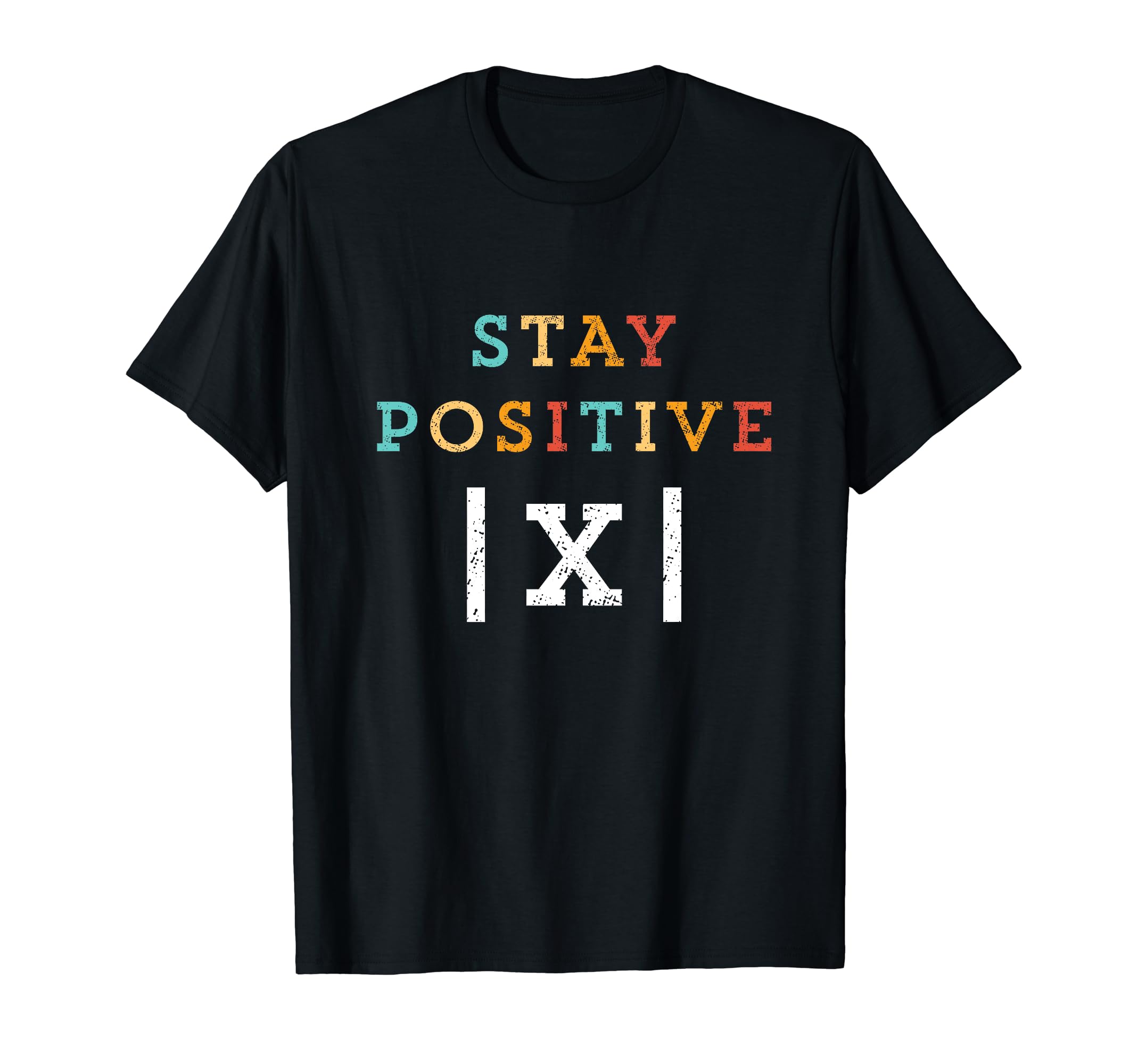 Stay Positive - Funny Math Teacher Student SchoolStay Positive Funny Math Teacher Student School T-ShirtOEKO-TEX STANDARD 100