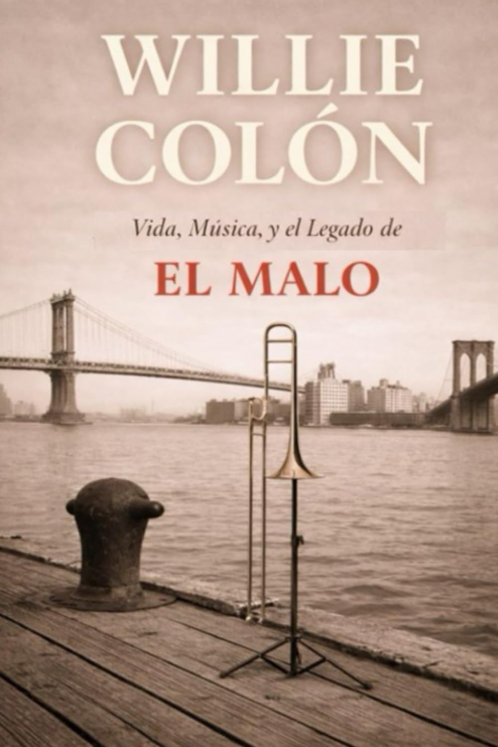 Willie Colón: Vida, Música y el Legado de El Malo (Leyendas Latinas)