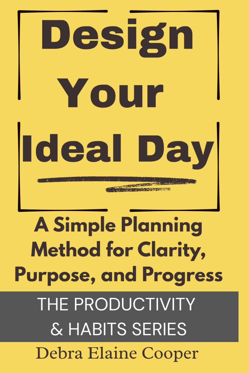 Design Your Ideal Day: A Simple Planning Method for Clarity, Purpose, and Progress (PRODUCTIVITY & HABITS)